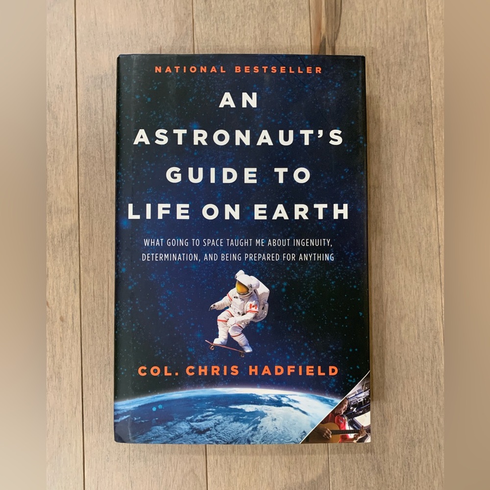 An Astronaut’s Guide to Life on Earth - by Chris Hadfield (hardcover)